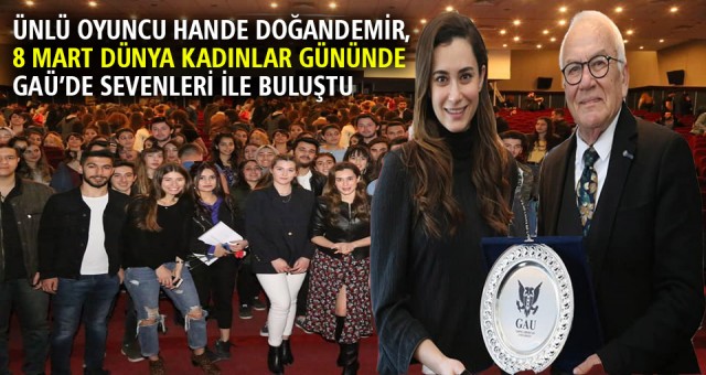 HANDE DOĞANDEMİR, GAÜ’DE SEVENLERİ İLE BULUŞTU