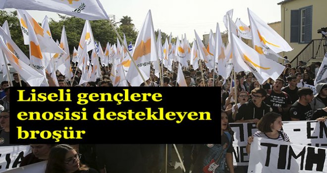 Lise öğrencilerine Enosisçi ve federasyon karşıtı broşür