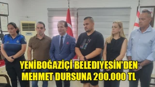 Yeniboğaziçi Belediyesi’nden Mehmet Dursuna 200.000 TL