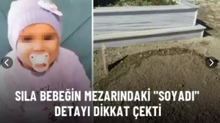 Sıla bebeğin mezarındaki "Soyadı" detayı dikkat çekti