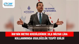 İBB’nin Metro Kredilerinde 38,6 Milyar Lira Kullanımında Usulsüzlük Tespit Edildi
