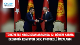 Türkiye ile Kırgızistan Arasında 12. Dönem Karma Ekonomik Komisyon (KEK) Protokolü İmzalandı