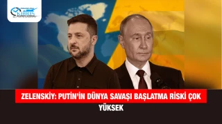 Zelenskiy: Putin’in dünya savaşı başlatma riski çok yüksek