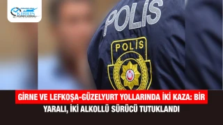 Girne ve Lefkoşa-Güzelyurt Yollarında İki Kaza: Bir Yaralı, İki Alkollü Sürücü Tutuklandı