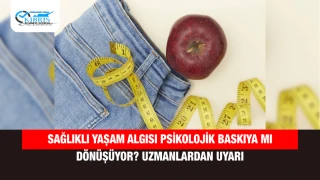 Sağlıklı Yaşam Algısı Psikolojik Baskıya mı Dönüşüyor? Uzmanlardan Uyarı