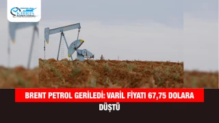 Brent Petrol Geriledi: Varil Fiyatı 67,75 Dolara Düştü
