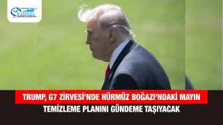 Trump, G7 Zirvesi’nde Hürmüz Boğazı’ndaki mayın temizleme planını gündeme taşıyacak