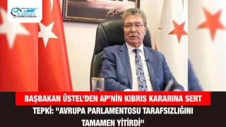 Başbakan Üstel’den AP’nin Kıbrıs Kararına Sert Tepki: "Avrupa Parlamentosu Tarafsızlığını Tamamen Yitirdi"