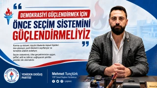 Tunçtürk: Demokrasiyi Güçlendirmek İçin Önce Seçim Sistemini Güçlendirmeliyiz