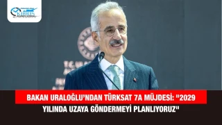 Bakan Uraloğlu’ndan Türksat 7A Müjdesi: "2029 Yılında Uzaya Göndermeyi Planlıyoruz"
