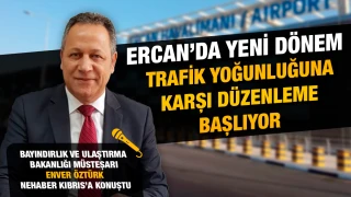 Öztürk: "Ercan'da Hedefimiz Güvenli, Hızlı ve Düzenli Ulaşım"
